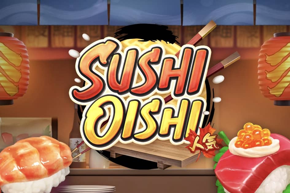 SUSHI OISHI เกมสล็อต ซูชิโออิชิ สล็อต เว็บตรง